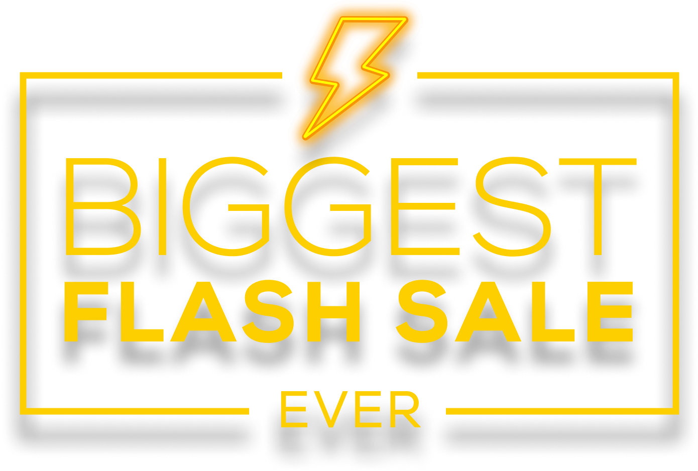 Biggest Flash Sale Ever!